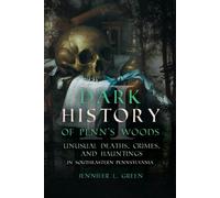 Jennifer L Green Dark History of Penn's Woods (Tascabile)