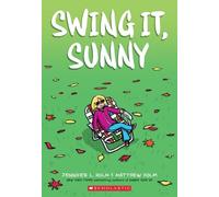 Swing It, Sunny: A Graphic Novel (Sunny #2): Volume 2 by Jennifer L Holm