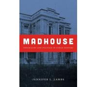 Jennifer L. Lambe Madhouse (Tascabile) Envisioning Cuba