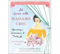 Jennifer L Scott – At Home with Madame Chic: Becoming a Connoisseur of Daily Life – Copertina rigida