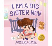 Jennifer L Trace I Am A Big Sister Now (Copertina rigida)