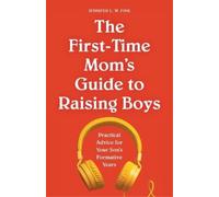 Jennifer L W Fink The First-Time Mom's Guide to Raising Boys (Tascabile)