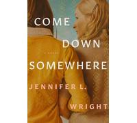 Jennifer L. Wright Come Down Somewhere (CD)