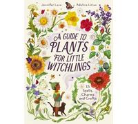 Jennifer Lane A Guide to Plants for Little Witchlings (Copertina rigida)