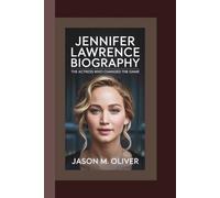 JENNIFER LAWRENCE BIOGRAPHY The Actress Who Changed the Game