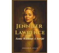 Jennifer Lawrence: Fame Without a Script