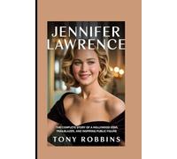 Jennifer Lawrence: The Complete Story of a Hollywood Star, Trailblazer, and Inspiring Public Figure.