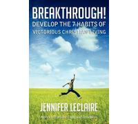 Jennifer LeClai BREAKTHROUGH Develop the 7 Habits of Victorious Chr (Tascabile)