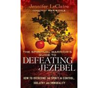 Jennifer Leclai The Spiritual Warrior`s Guide to Defeating Jezeb - H (Tascabile)