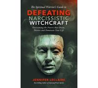 Jennifer LeClai The Spiritual Warrior's Guide to Defeating Narcissis (Tascabile)