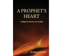 Jennifer LeClaire A Prophet's Heart (Tascabile)
