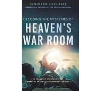 Jennifer LeClaire Decoding the Mysteries of Heaven's War Room (Copertina rigida)