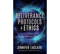 Jennifer LeClaire Deliverance Protocols & Ethics (Tascabile)