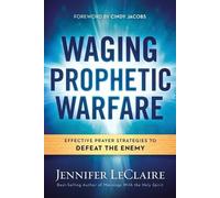 Jennifer Leclaire Waging Prophetic Warfare (Tascabile)