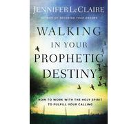 Jennifer LeClaire Walking in Your Prophetic Destiny (Tascabile)