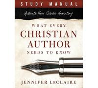 Jennifer LeClaire What Every Christian Writer Needs to Know (Tascabile)