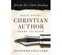 Jennifer LeClaire What Every Christian Writer Needs to Know (Tascabile)