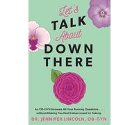 Jennifer Lincoln Let's Talk About Down There (Tascabile)