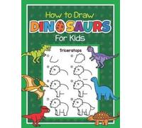 Jennifer Little How to Draw Dinosaurs for Kids (Tascabile)