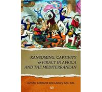 Jennifer Lofkra Ransoming, Captivity & Piracy in Africa and the Medi (Tascabile)