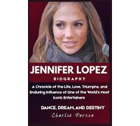 JENNIFER LOPEZ BIOGRAPHY: A Chronicle of the Life, Love, Triumphs, and Enduring Influence of One of the World’s Most Iconic Entertainers