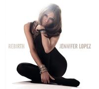 Jennifer Lopez - Rebirth by Jennifer Lopez