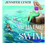 Jennifer Lynch The Mermaid who could not Swim (Tascabile)
