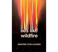 Jennifer Lynn Alvarez Lies Like Wildfire (Copertina rigida)