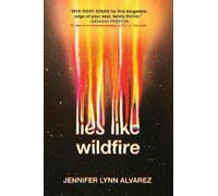 Jennifer Lynn Alvarez Lies Like Wildfire (Tascabile)