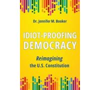 Jennifer M Booker Idiot-Proofing Democracy (Tascabile)