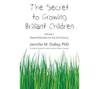 Jennifer M Gidley The Secret to Growing Brilliant Children (Tascabile)