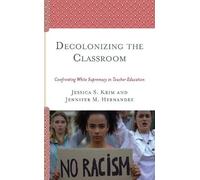 Jennifer M. Hernandez Jessica S. Kr Decolonizing the Classro (Copertina rigida)