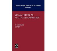 Jennifer M. Lehmann Social Theory as Politics in Knowledge (Copertina rigida)