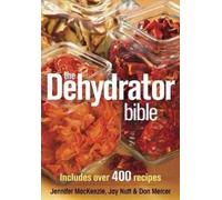 Jennifer MacKenzie Don Mercer Jay Nutt The Dehydrator Bible (Tascabile)