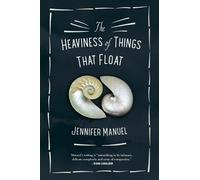 Jennifer Manuel The Heaviness of Things That Float (Tascabile)