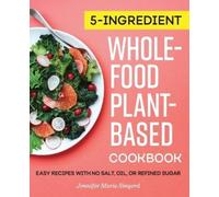 Jennifer Marie Sinyerd 5-Ingredient Whole-Food, Plant-Based Cookbook (Tascabile)