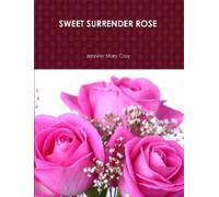 Jennifer Mary Croy SWEET SURRENDER ROSE (Tascabile)