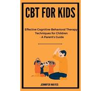 Jennifer Mayes CBT for Kids (Tascabile)