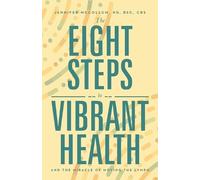 Jennifer McCollum Nd Bsc Cbs The Eight Steps to Vibrant Health (Tascabile)