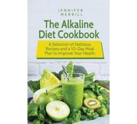 Jennifer Merrill The Alkaline Diet Cookbook (Tascabile)