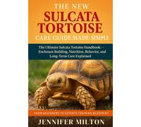 Jennifer Milton The New Sulcata Tortoise Care Guide Made Simple (Tascabile)