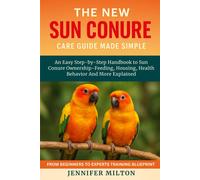Jennifer Milton The New Sun Conure Care Guide Made Simple (Tascabile)