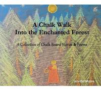 Jennifer Moore A Chalk Walk Into the Enchanted Forest (Copertina rigida)