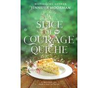 Jennifer Moorman A Slice of Courage Quiche (Tascabile)