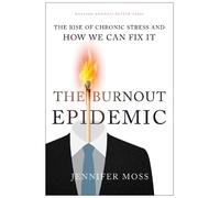 Jennifer Moss The Burnout Epidemic (Copertina rigida)