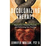 Jennifer Mullan Jennifer Mullan Decolonizing Therapy (Copertina rigida)