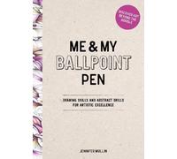 Me and My Ballpoint Pen: Discover Art Beyond the Doodle: Drawing Skills and Abstract Drills for Artistic Excellence