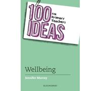 Jennifer Murray 100 Ideas for Primary Teachers: Wellbeing (Tascabile)