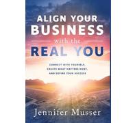 Jennifer Musser Align Your Business with the Real You (Copertina rigida)