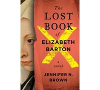 Jennifer N. Brown The Lost Book of Elizabeth Barton (Copertina rigida)